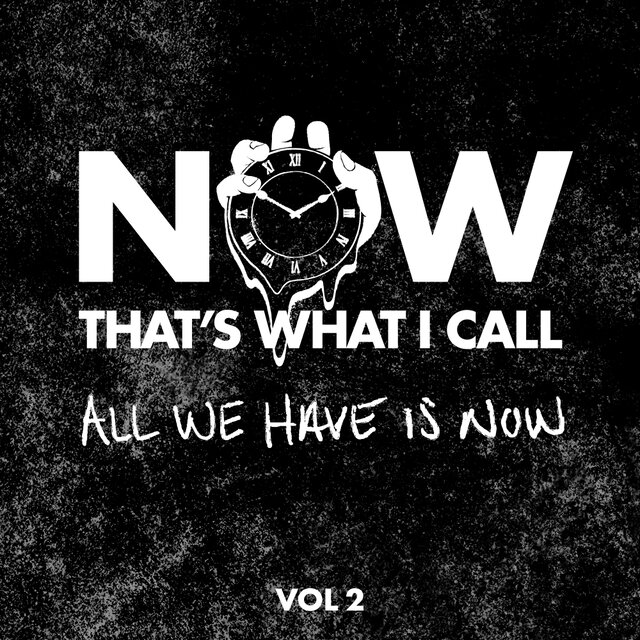 Now That's What I Call All We Have Is Now, Vol. 2
