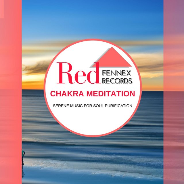 Chakra Meditation - Serene Music For Soul Purification