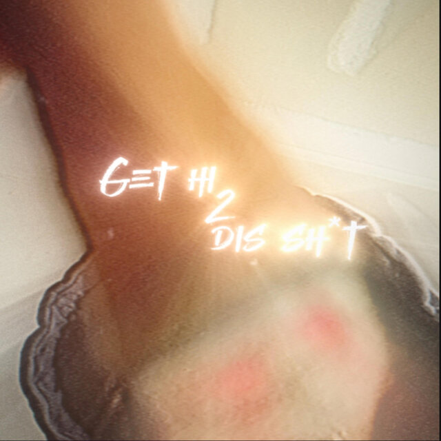 Get Hi 2 Dis Sh*t