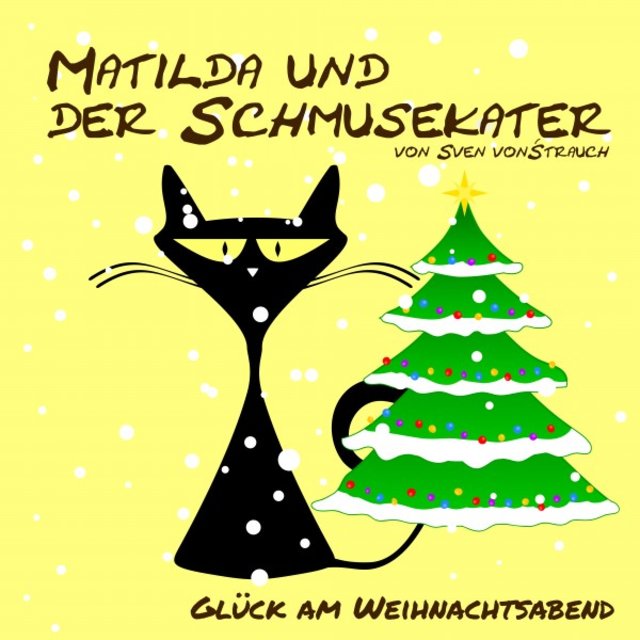 Matilda und der Schmusekater (Glück am Weihnachtsabend)