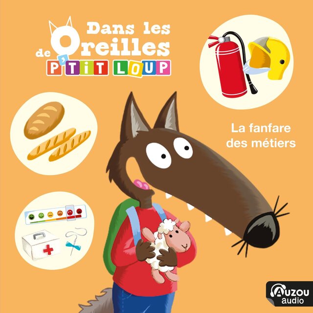 Dans les oreilles de P'tit Loup - La fanfare des métiers