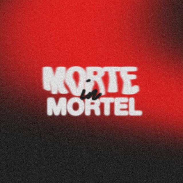 MORTE in MORTEL