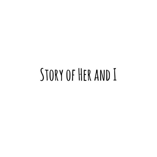 Story of Her and I