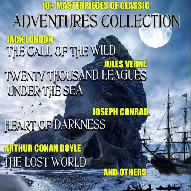 10+ Masterpieces of Classic Adventures Collection (The Call of the Wild, Twenty Thousand Leagues Under the Sea, Heart of Darkness, the Lost World and Others)