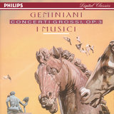 Geminiani: 6 Concerti grossi, Op. 3: Concerto Grosso Op. 3, No. 6