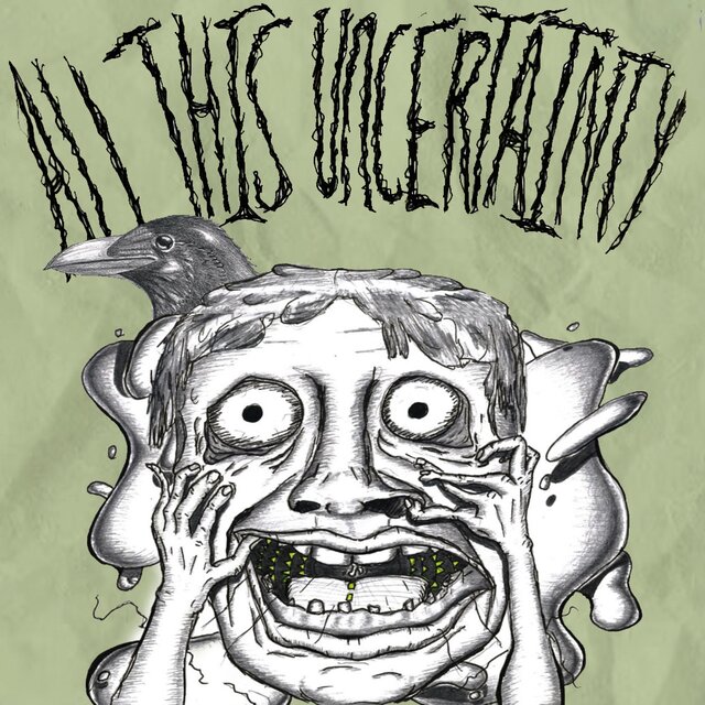 All This Uncertainty