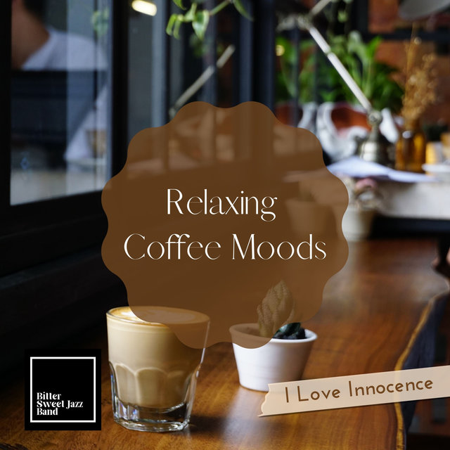 Relaxing Coffee Moods - I Love Innocence