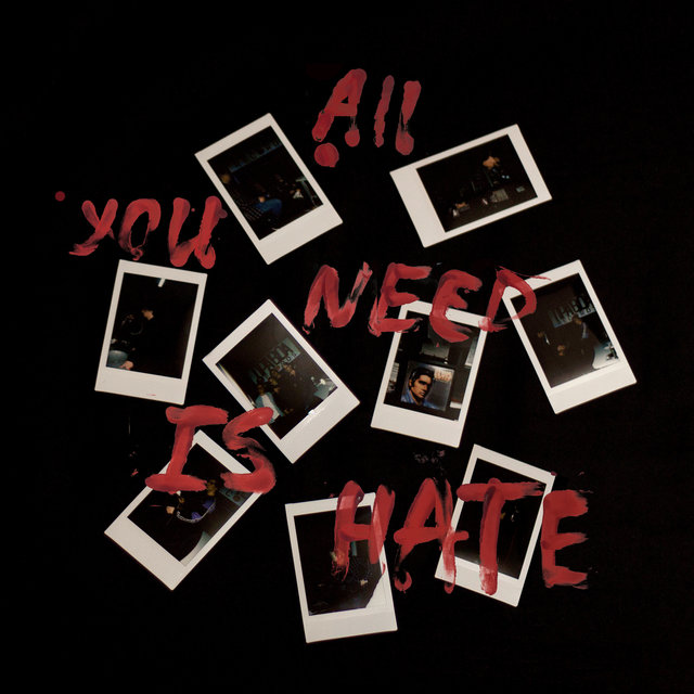 All You Need Is Hate (feat. $now)