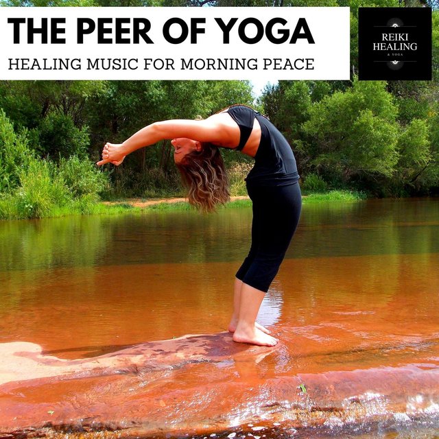 The Peer Of Yoga - Healing Music For Morning Peace