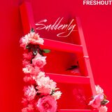 Suddenly