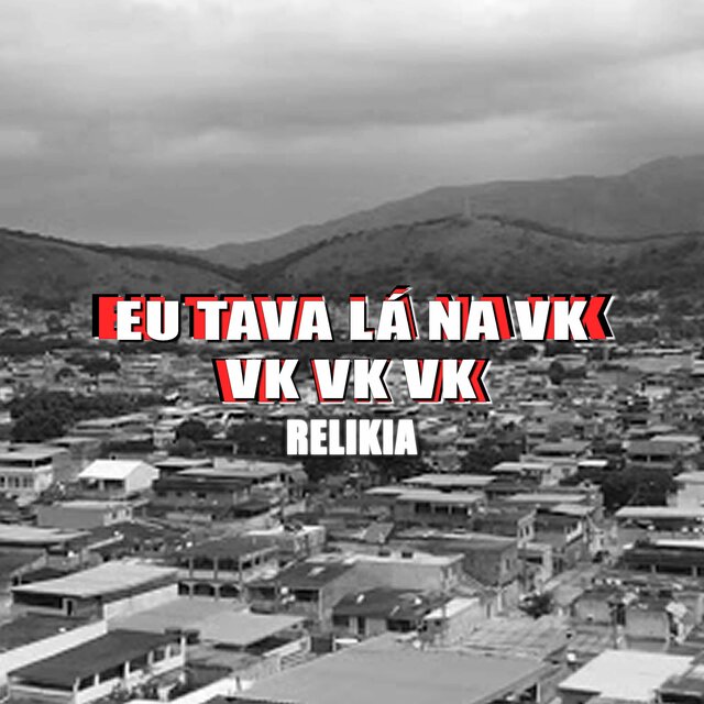 Vk Vk Vk, Eu Tava Lá Na Vk (RELIKIA)
