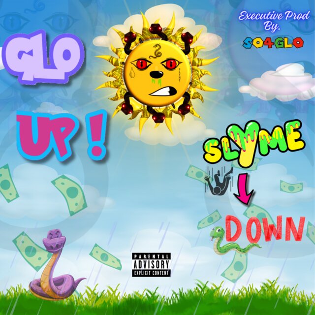 GLO UP! SLYME DOWN!