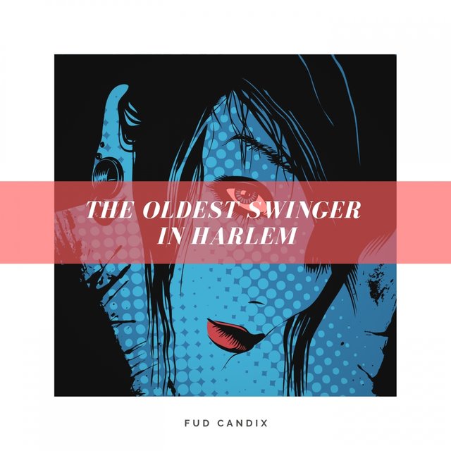 The Oldest Swinger in Harlem