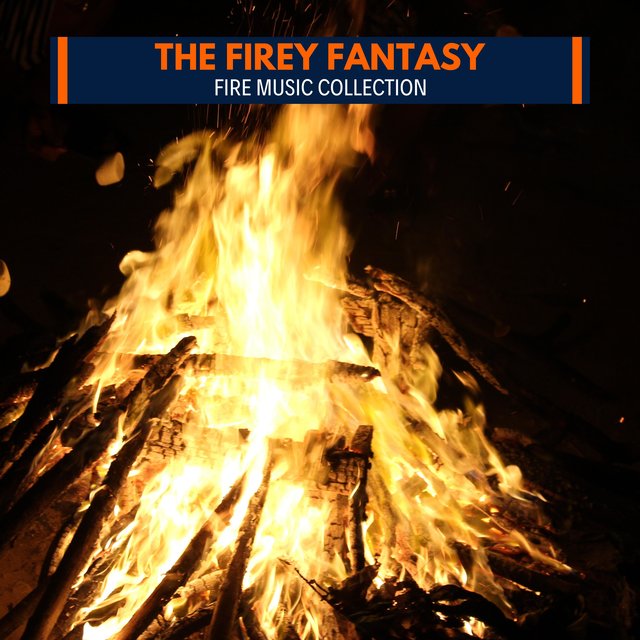 The Firey Fantasy - Fire Music Collection