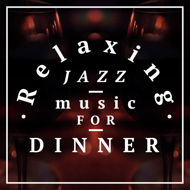 Relaxing Jazz Music for Dinner