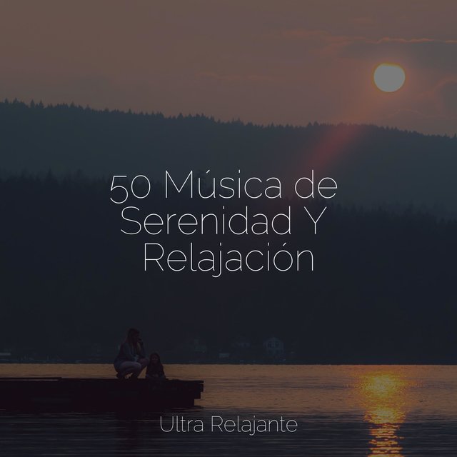 50 Música de Serenidad Y Relajación