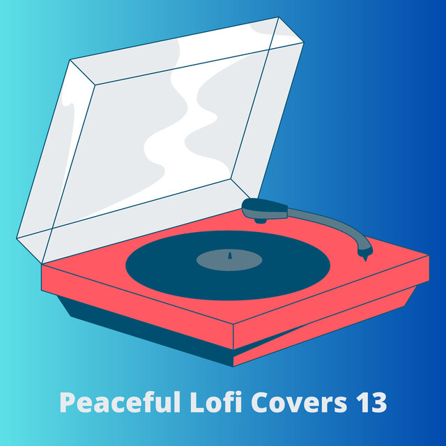 Peaceful Lofi Covers 13