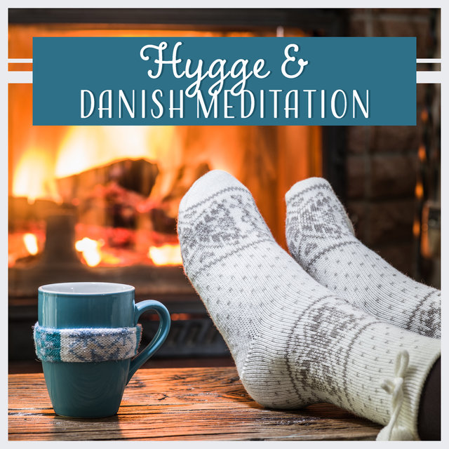 Hygge & Danish Meditation (Happiness from Simple Things, Home Retreat, Enjoy the Present, Create Blissful Rituals)