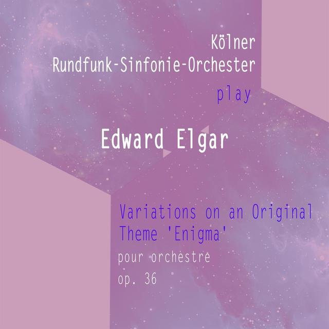 Kölner Rundfunk-Sinfonie-Orchester Play: Edward Elgar: Variations on an Original Theme 'Enigma' - Für Orchester, OP. 36 (Live)