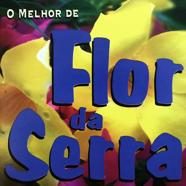 O Melhor de Flor da Serra