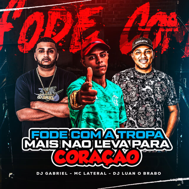 Fode Com a Tropa Mais Nao Leva para Coração