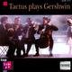 Cover art for album Tactus Plays Gershwin by Quatuor Tactus