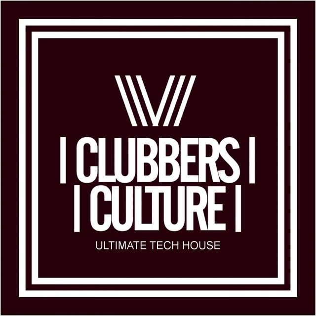 Clubbers Culture: Ultimate Tech House