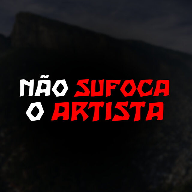 Não Sufoca o Artista