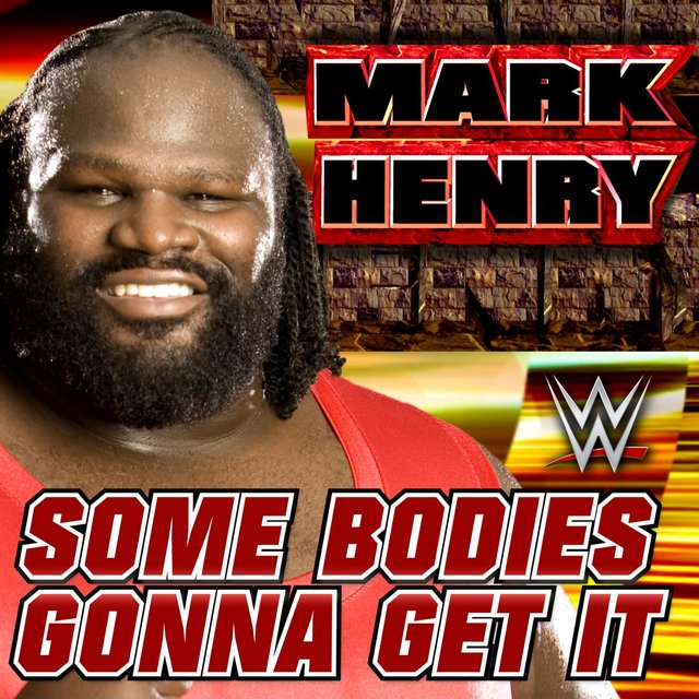 WWE: Some Bodies Gonna Get It (Mark Henry)