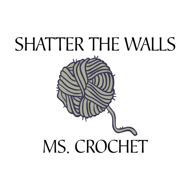 Shatter The Walls, Ms. Crochet
