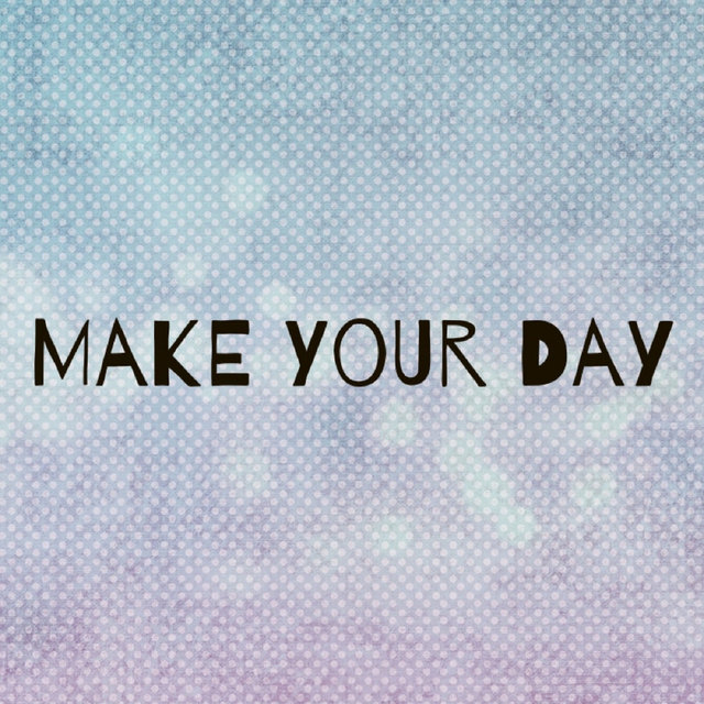 Make Your Day