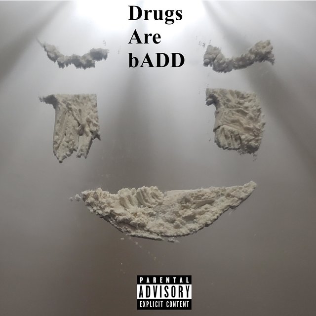Drugs Are bADD