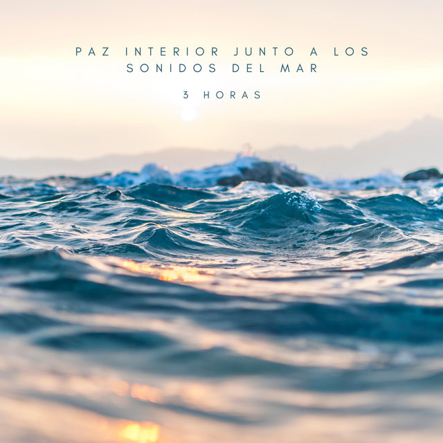 Paz Interior Junto A Los Sonidos Del Mar - 3 Horas