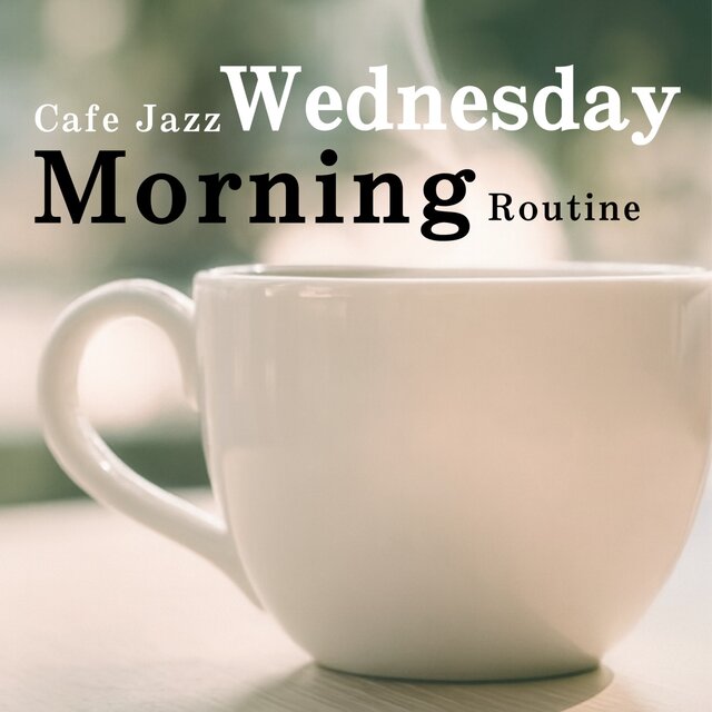 Cafe Jazz Wednesday Morning Routine