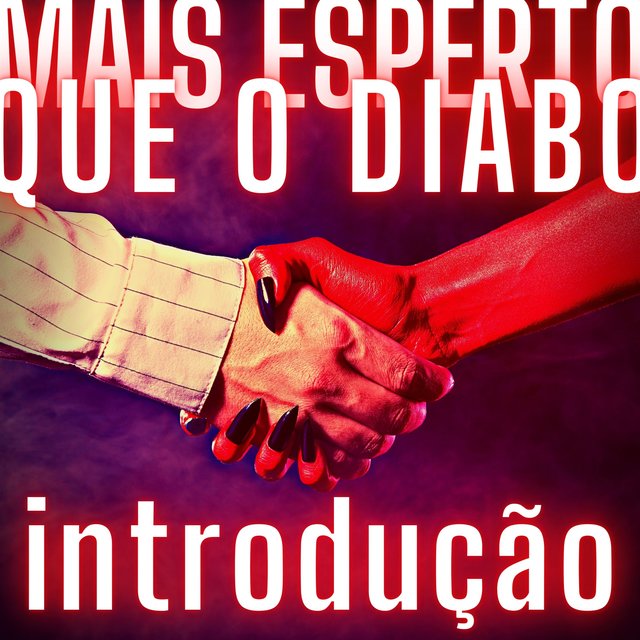 Mais Esperto Que o Diabo - Introdução