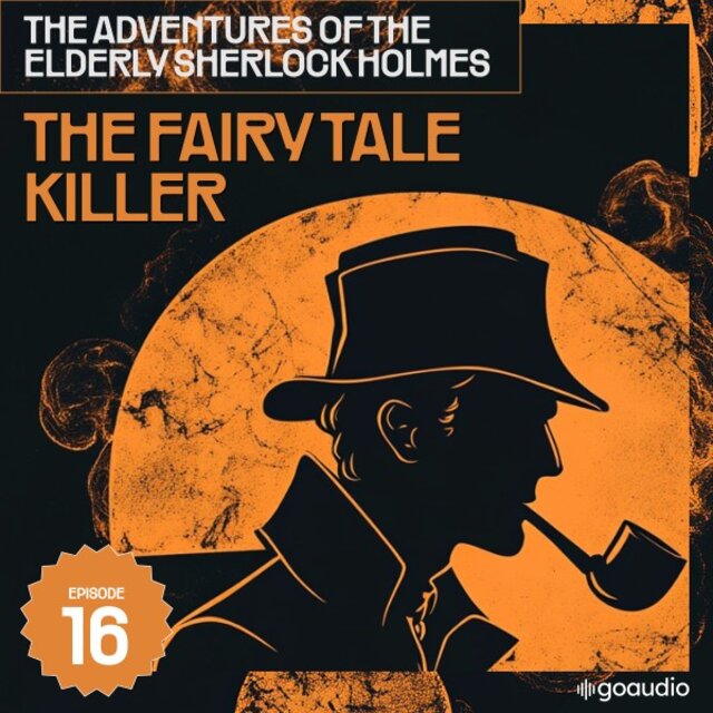 The Fairy Tale Killer (The Adventures of the Elderly Sherlock Holmes, Episode 16)