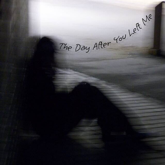 The Day After You Left Me