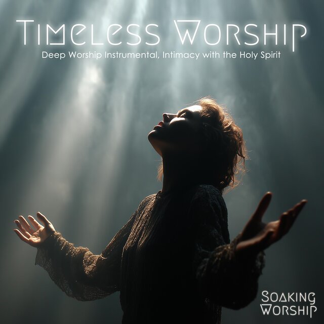 Timeless Worship (Instrumental Worship Music, Relaxing Worship Music)