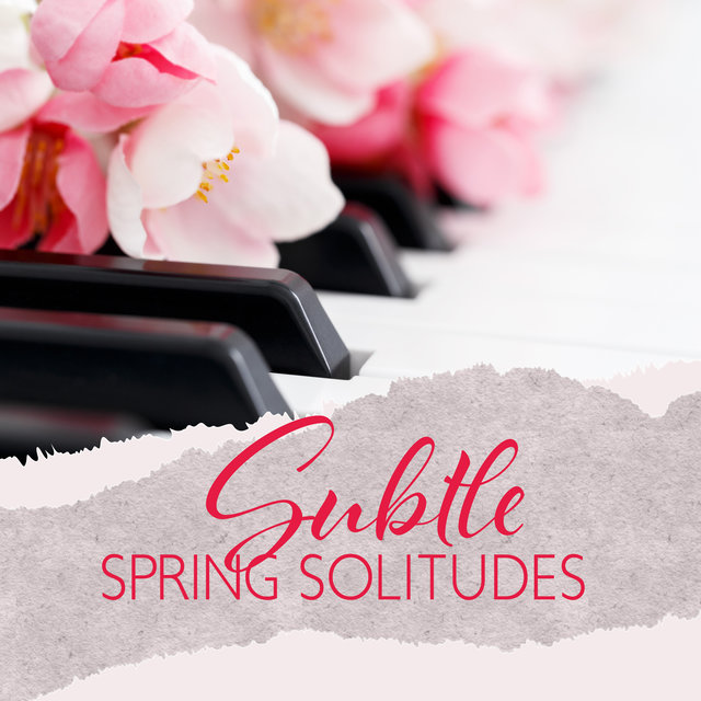 Subtle Spring Solitudes (Emotional Sad Piano, Melancholic Background Music)