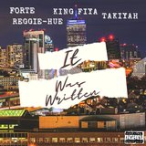 IT WAS WRITTEN (feat. Reggie Hue, King Fiya & Takiyah)
