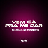 Vem Cá pra Me Dar
