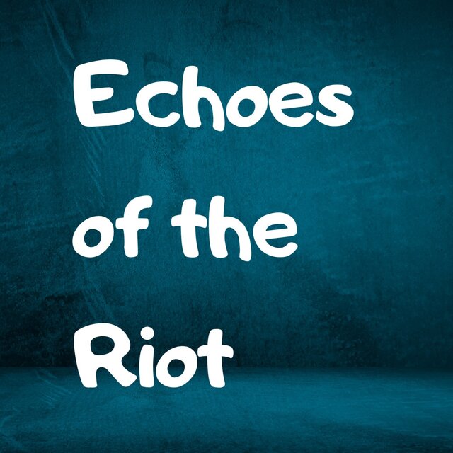 Echoes of the Riot