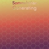 Somewhither Generating