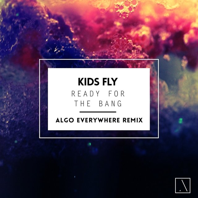 Ready For The Bang (Algo Everywhere Remix)