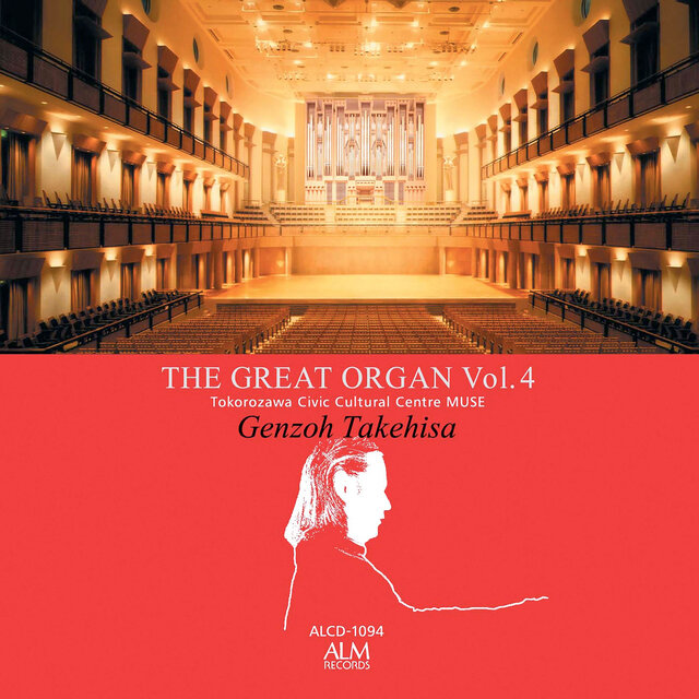 The Great Organ Vol. 4 - Tokorozawa Civic Cultural Center MUSE