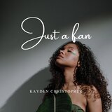 JUST A FAN (feat. KAYDEN CHRISTOPHER)