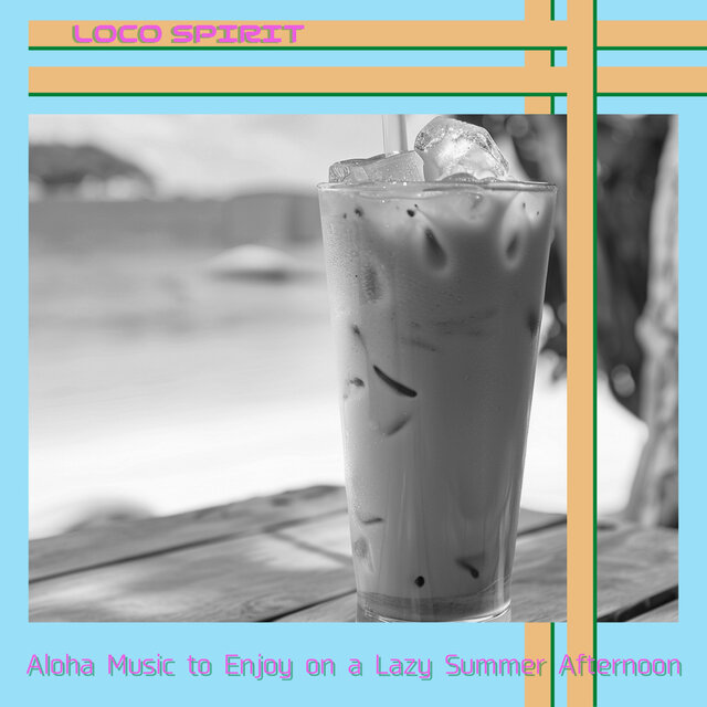 Aloha Music to Enjoy on a Lazy Summer Afternoon