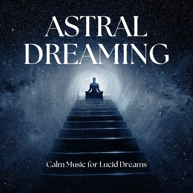 Astral Dreaming - Calm Music for Lucid Dreams