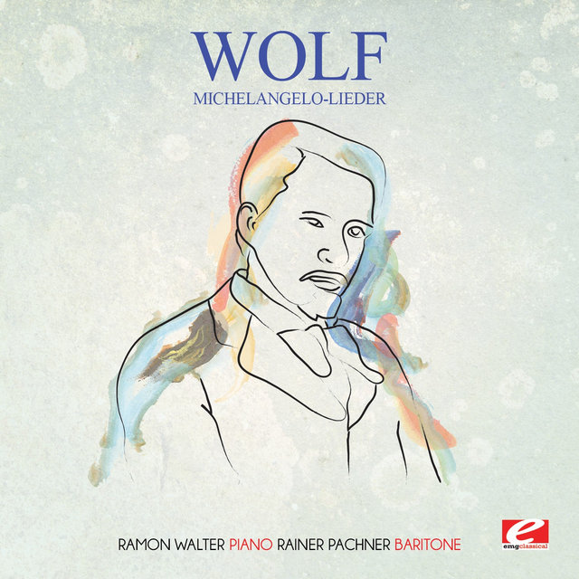 Wolf: Michelangelo-Lieder (Digitally Remastered)