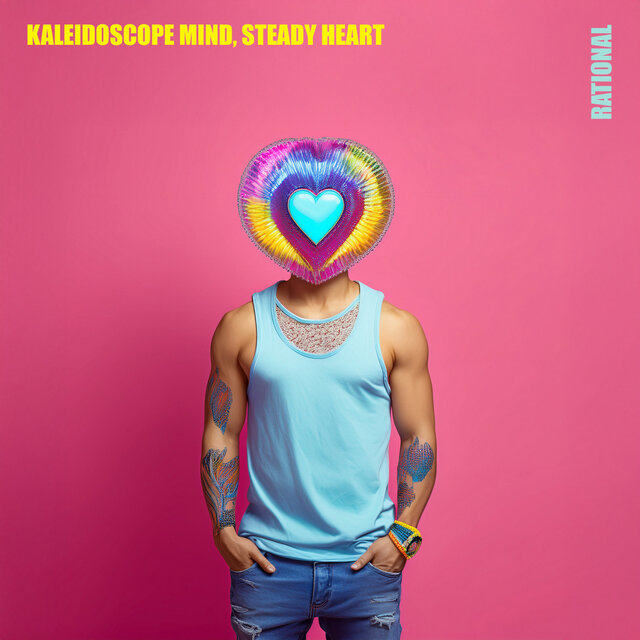 KALEIDOSCOPE MIND, STEADY HEART